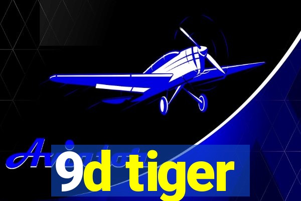 9d tiger